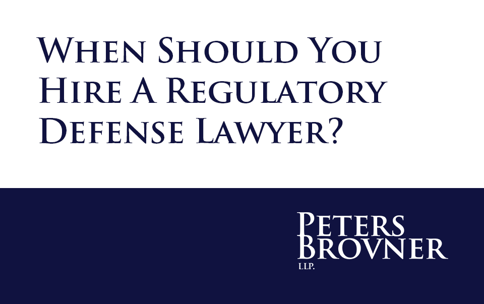 When Should You Hire A Regulatory Defense Lawyer?